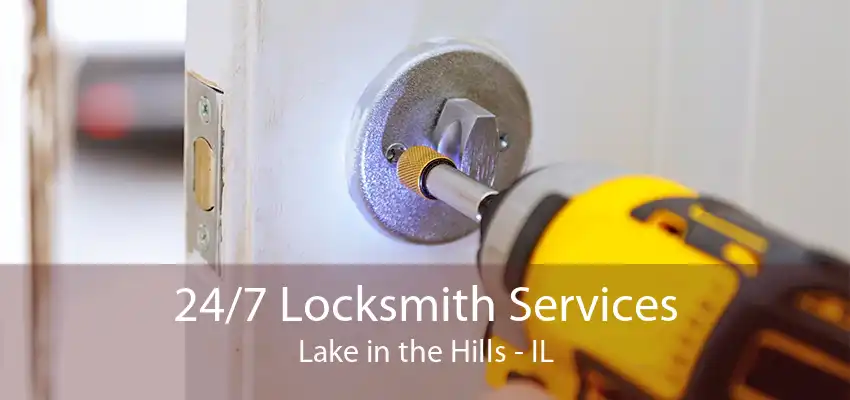 24/7 Locksmith Services Lake in the Hills - IL