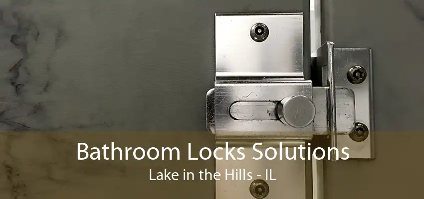 Bathroom Locks Solutions Lake in the Hills - IL