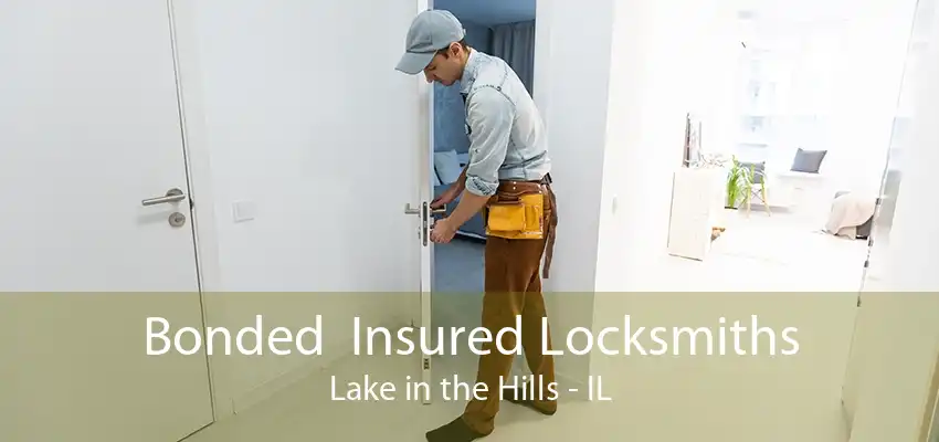 Bonded  Insured Locksmiths Lake in the Hills - IL