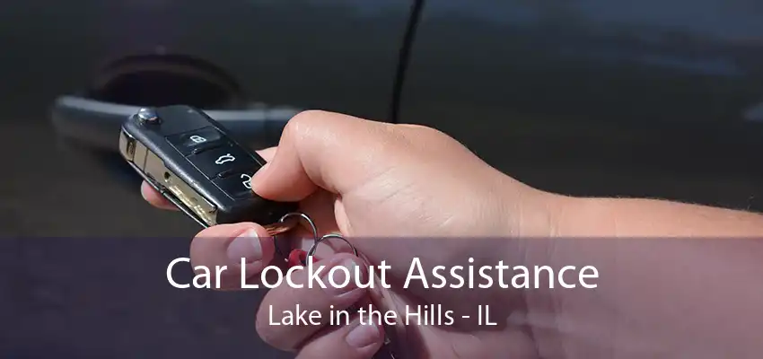 Car Lockout Assistance Lake in the Hills - IL