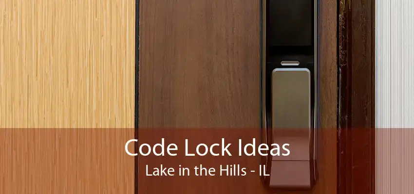 Code Lock Ideas Lake in the Hills - IL