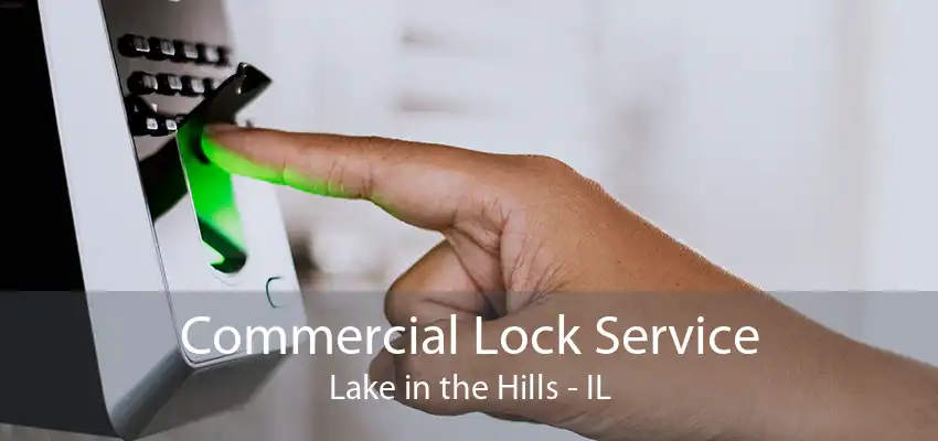 Commercial Lock Service Lake in the Hills - IL