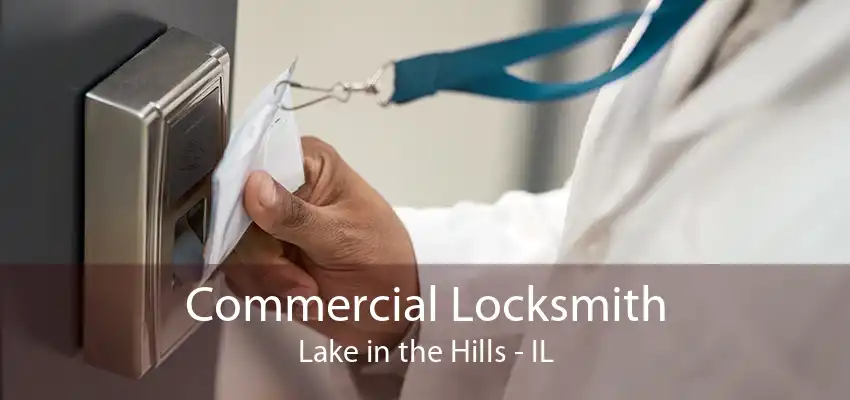 Commercial Locksmith Lake in the Hills - IL