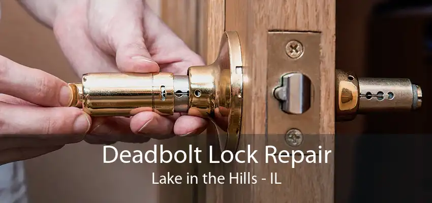 Deadbolt Lock Repair Lake in the Hills - IL