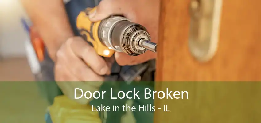 Door Lock Broken Lake in the Hills - IL