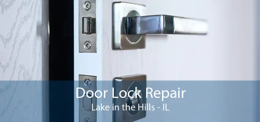 Door Lock Repair Lake in the Hills - IL