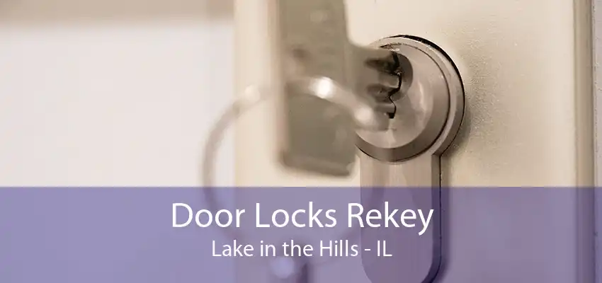 Door Locks Rekey Lake in the Hills - IL