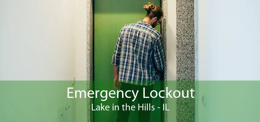 Emergency Lockout Lake in the Hills - IL