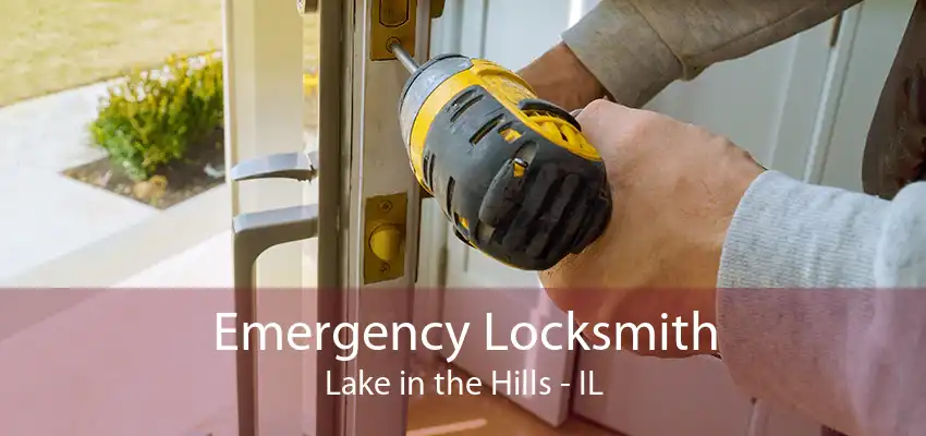 Emergency Locksmith Lake in the Hills - IL