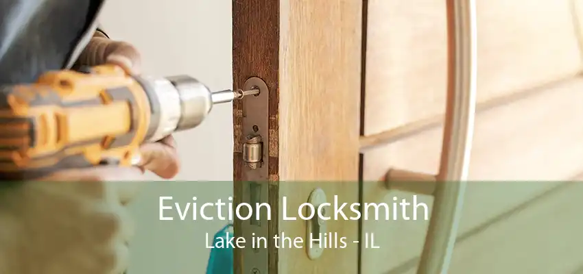 Eviction Locksmith Lake in the Hills - IL