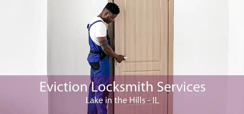 Eviction Locksmith Services Lake in the Hills - IL