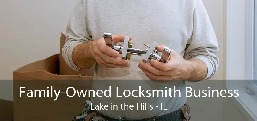 Family-Owned Locksmith Business Lake in the Hills - IL