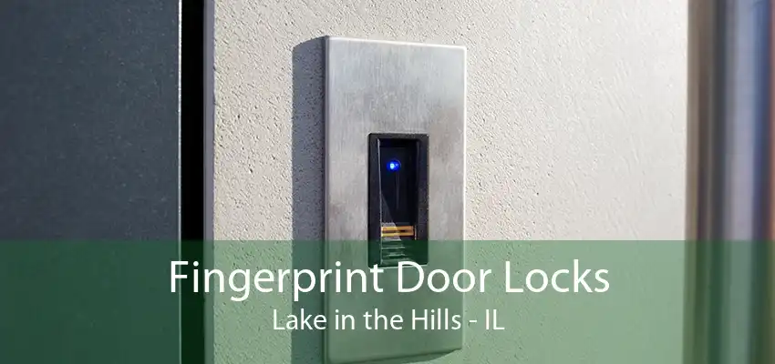 Fingerprint Door Locks Lake in the Hills - IL