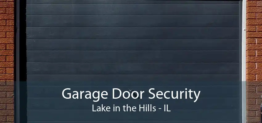 Garage Door Security Lake in the Hills - IL