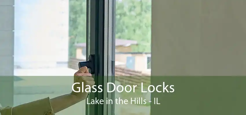 Glass Door Locks Lake in the Hills - IL