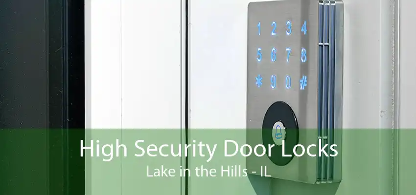 High Security Door Locks Lake in the Hills - IL