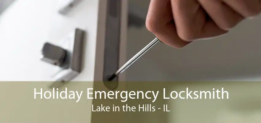 Holiday Emergency Locksmith Lake in the Hills - IL