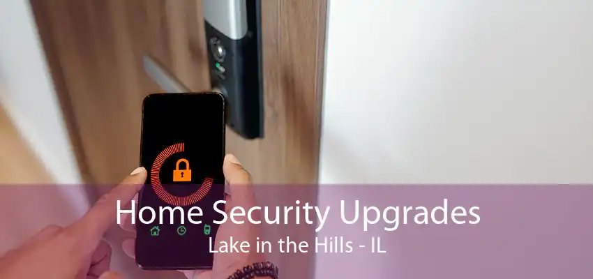 Home Security Upgrades Lake in the Hills - IL