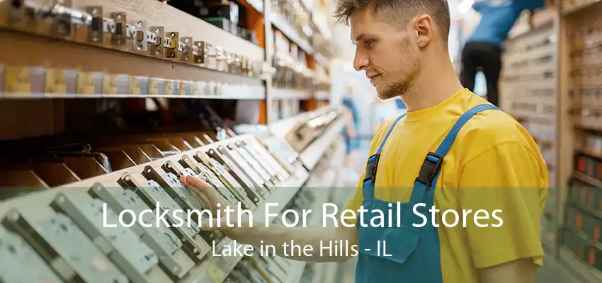 Locksmith For Retail Stores Lake in the Hills - IL