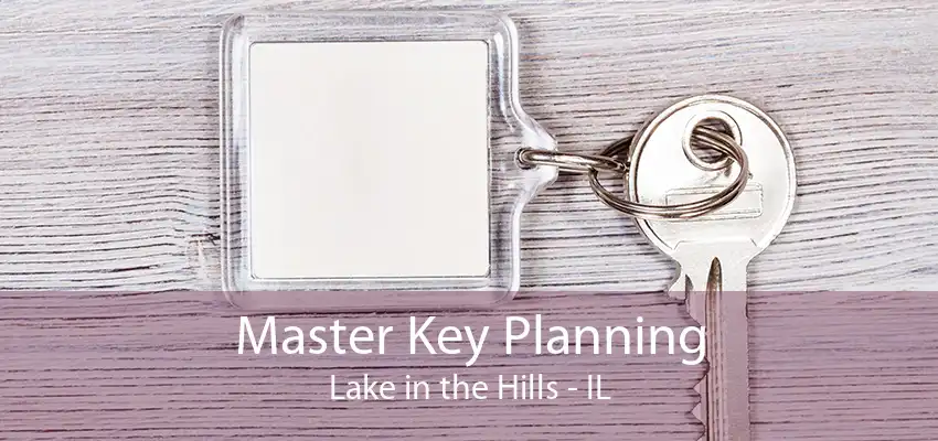 Master Key Planning Lake in the Hills - IL