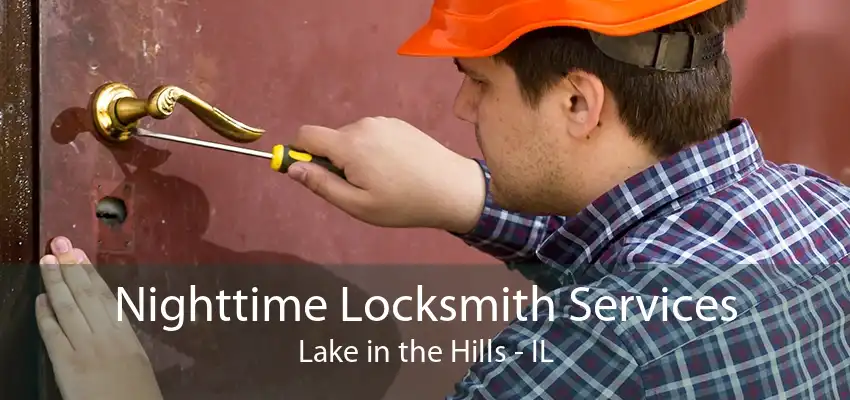 Nighttime Locksmith Services Lake in the Hills - IL