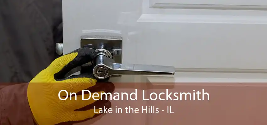 On Demand Locksmith Lake in the Hills - IL