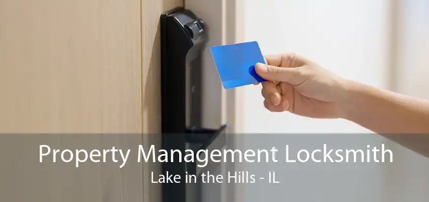 Property Management Locksmith Lake in the Hills - IL