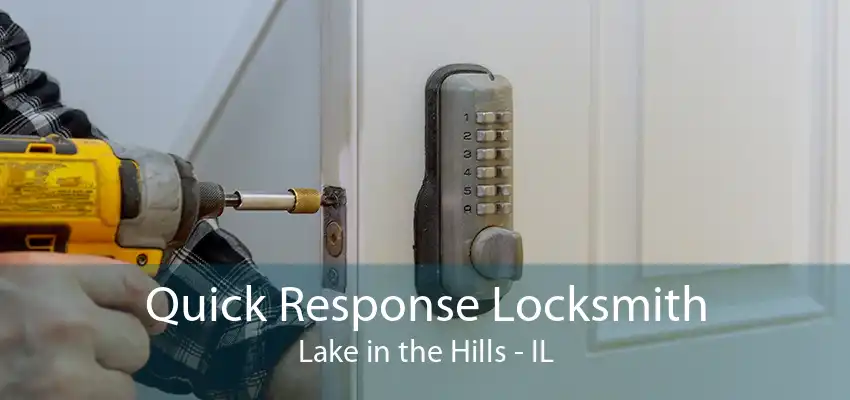 Quick Response Locksmith Lake in the Hills - IL