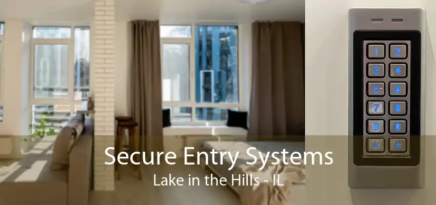 Secure Entry Systems Lake in the Hills - IL