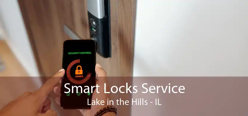 Smart Locks Service Lake in the Hills - IL