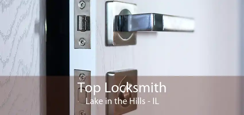 Top Locksmith Lake in the Hills - IL