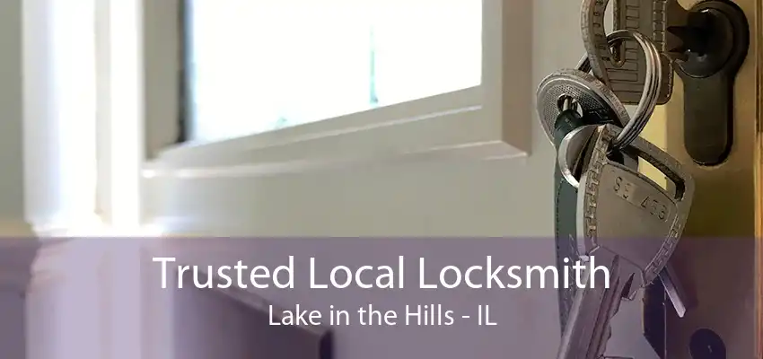 Trusted Local Locksmith Lake in the Hills - IL