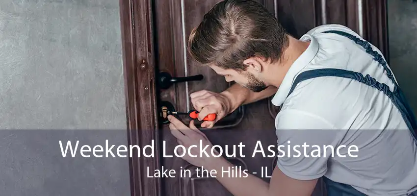 Weekend Lockout Assistance Lake in the Hills - IL