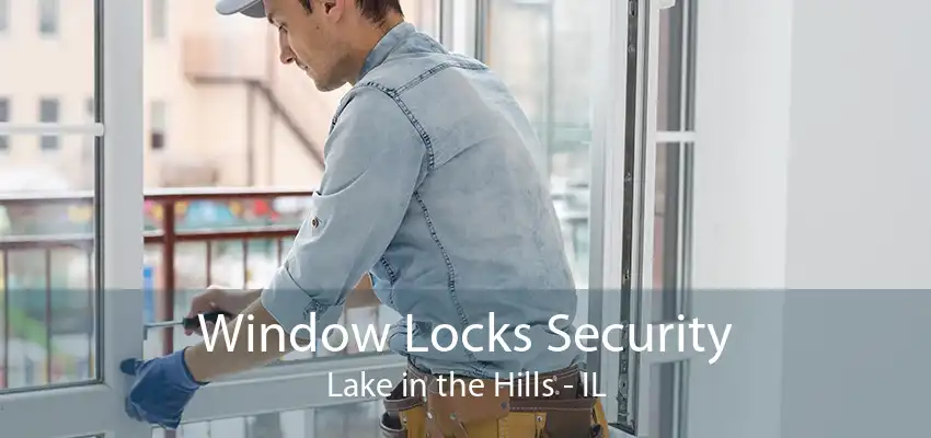 Window Locks Security Lake in the Hills - IL